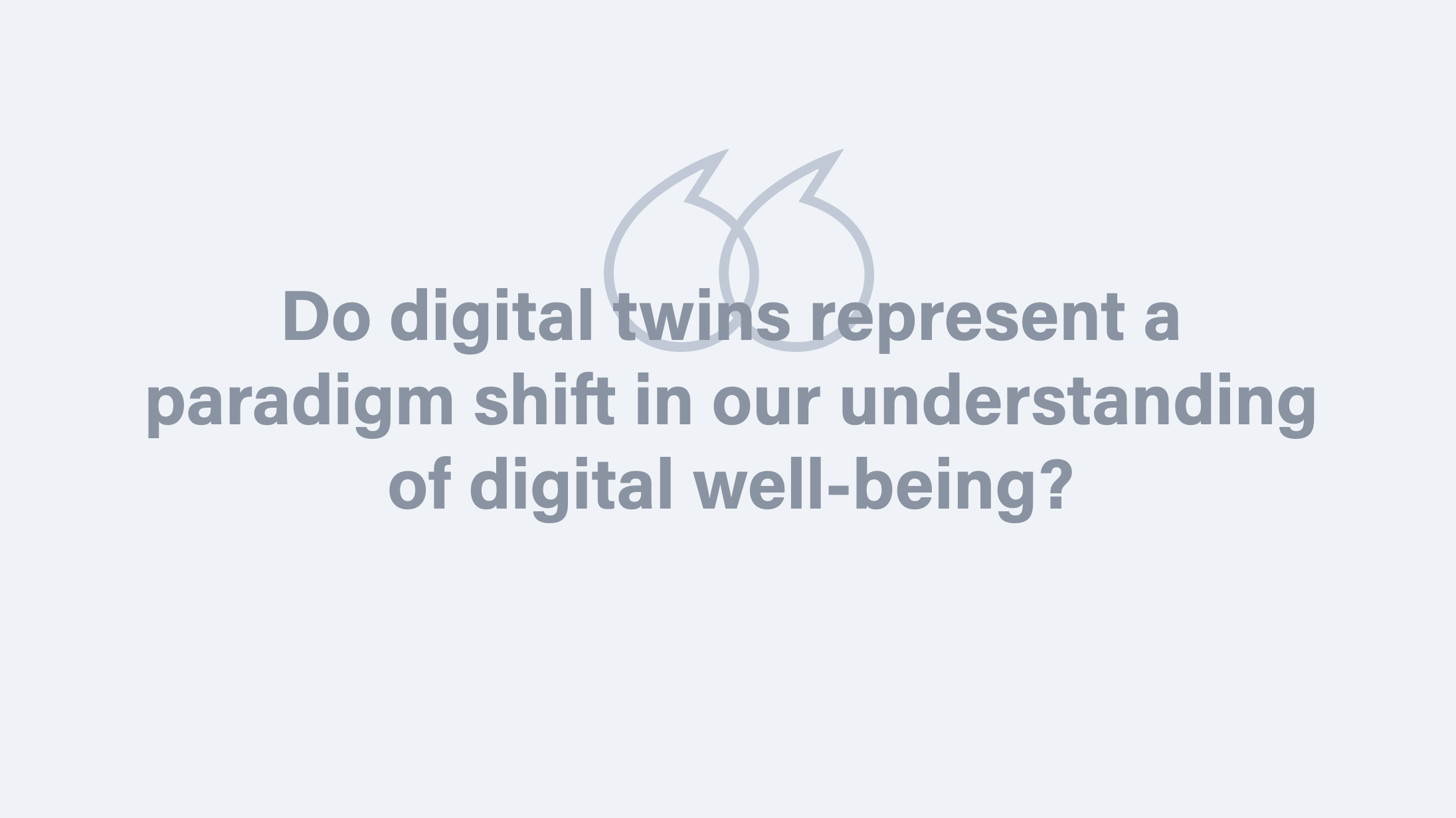 Slide asking the question: "Do digital twins represent a paradigm shift in our understanding of digital well-being?"